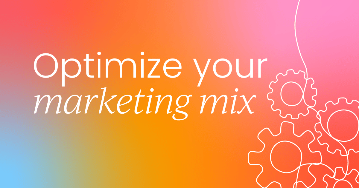 How to build a marketing mix   that drives results
