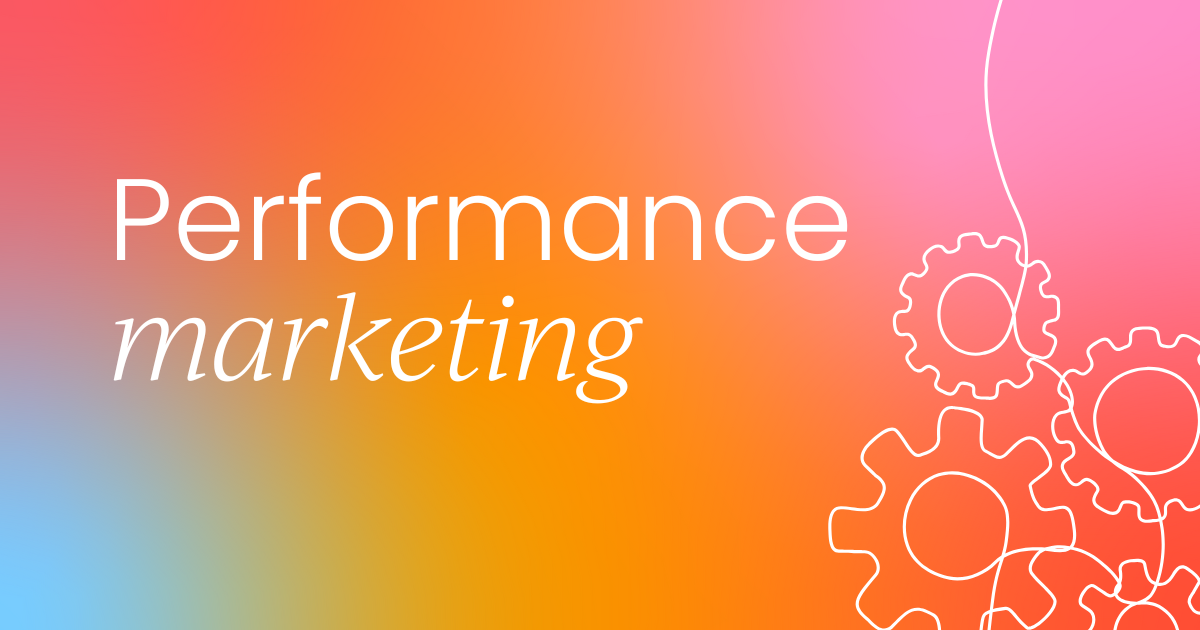 What is performance marketing?  A CMO's guide